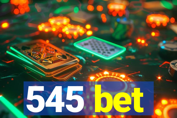 545 bet